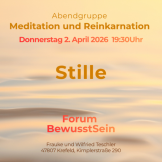 Meditation und Reinkarnation > VorOrt- und Onlineseminar Do. 2. April 26 19:30Uhr