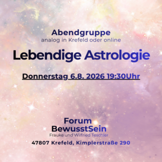 Lebendige Astrologie VorOrt- und Onlineseminar Do.6.8. 26 19:30Uhr