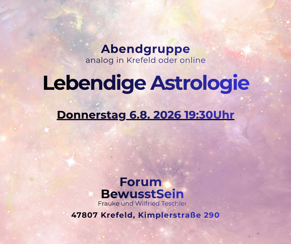 Lebendige Astrologie VorOrt- und Onlineseminar Do.6.8. 26 19:30Uhr