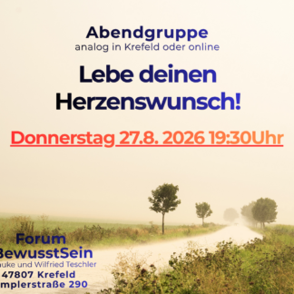 Lebe deinen Herzenswunsch! VorOrt- und Onlineseminar Do. 27.8.26 19:30Uhr